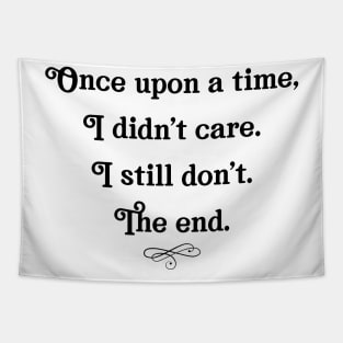 I didn't care still don't the end Tapestry