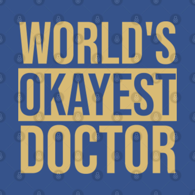 Disover Doctor Graphic World's Okayest Doctor - Doctor - T-Shirt