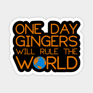 One Day Gingers Will Rule The World Magnet