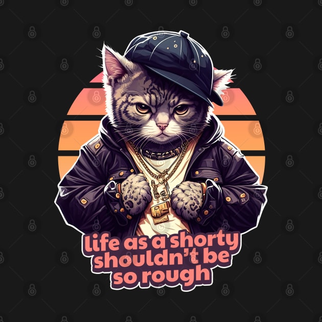 Life As A Shorty Shouldn't Be So Rough - Gangsta Cat by DankFutura