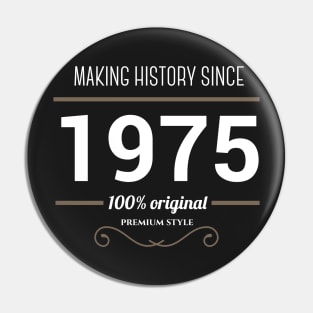 Making history since 1975 Pin