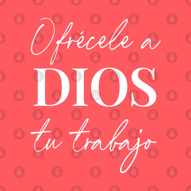 Ofrécele a Dios tu trabajo by Inspire Creativity