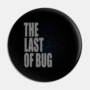 The last of bug Pin