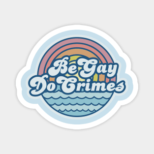 BE GAY DO CRIMES Magnet