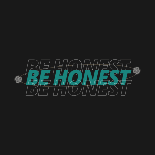 be honest T-Shirt