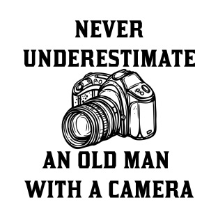 Never Underestimate An Old Man With A Camera T-Shirt