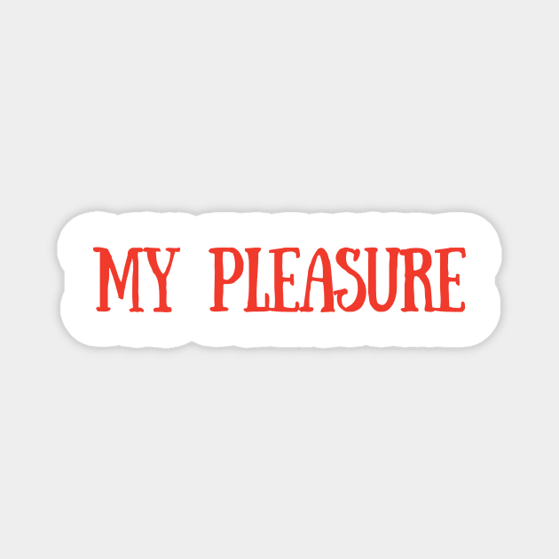 My Pleasure Magnet by Toad House Pixels