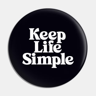 Keep Life Simple by The Motivated Type in Black and White Pin
