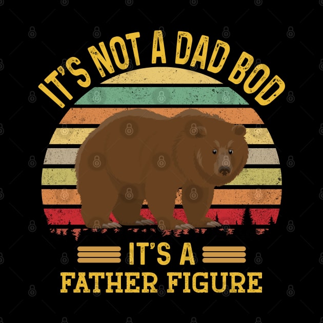 It's Not A Dad Bod It's A Father Figure Funny fathers day by Peter smith