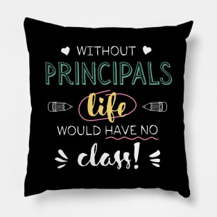 Without Principal Principals Gift Idea - Funny Quote - No Class Pillow