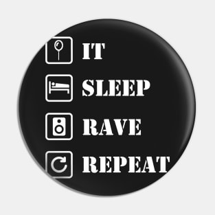 IT, sleep, rave, repeat Pin