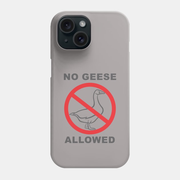 No Geese Allowed Phone Case by djojoengineer