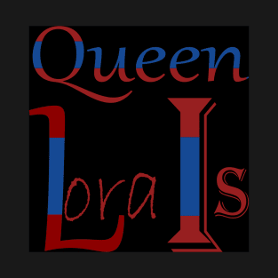 02-Lora Is Queen T-Shirt