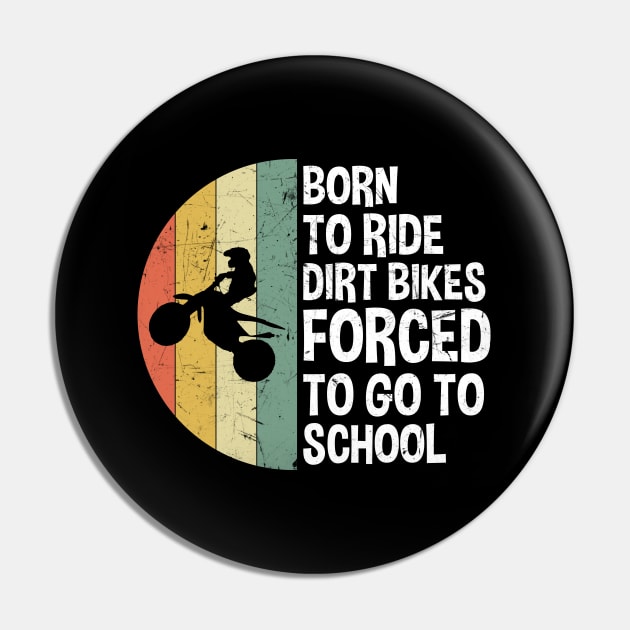 Born To Ride Dirt Bikes Forced To Go To School Pin by zerouss