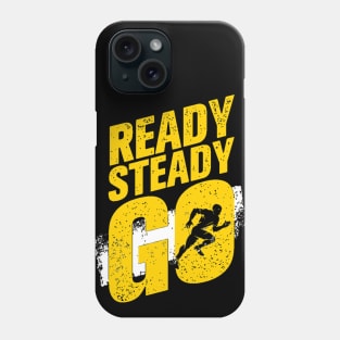 Ready Steady Go - Running Sports & Fitness Motivation Phone Case