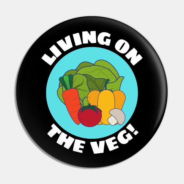 Living on the Veg | Vegetables Pun Pin by Allthingspunny