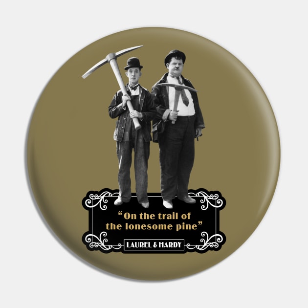 Laurel & Hardy Quotes: 'On The Trail Of The Lonesome Pine' Pin by PLAYDIGITAL2020