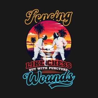 Fencing Shirt | Like Chess With Puncture Wounds T-Shirt