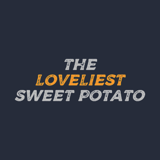 the loveliest sweet potato funny couple shirt T-Shirt