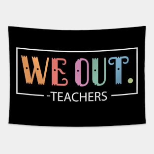 Cute End Of School Year We Out Teachers Teacher Appreciation Tapestry