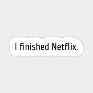 I finished Netflix Magnet