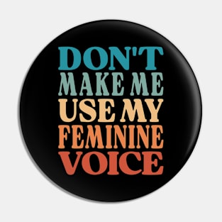 Women Retro Funny Quote - Feminine Voice Pin