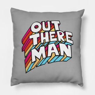 Out There Man -- Original 70s Style Typographic Design T-Shirt Pillow