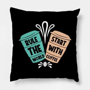 Rule the world start with coffee Pillow