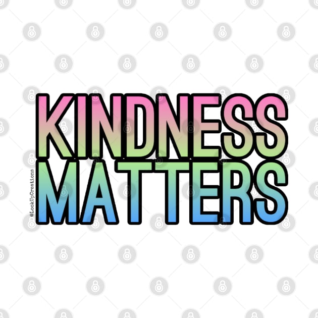 Kindness Matters by Look Up Creations