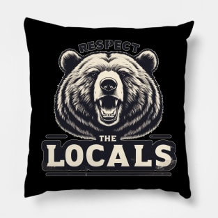 Respect The Locals Bears Warning Pillow