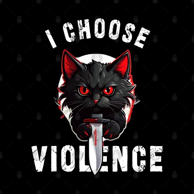 I CHOOSE VIOLENCE Cat: Funny design for cats lover by Ksarter