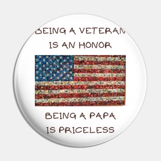 Being a veteran is an honor being a papa is priceless Pin