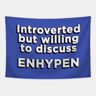 Introverted but willing to discuss ENHYPEN text engene | Morcaworks Tapestry