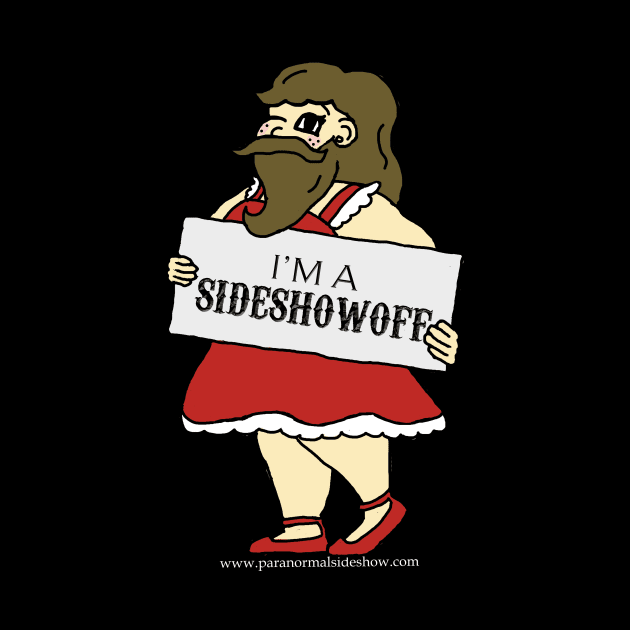 I'm a Sideshowoff by ParanormalSideshow