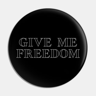 Gie Me Freedom Pin