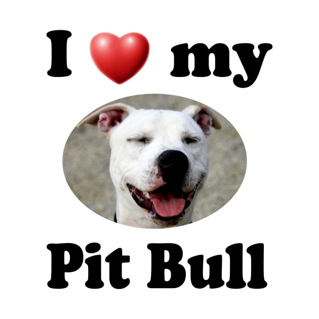 I Love My Pit Bull by Naves