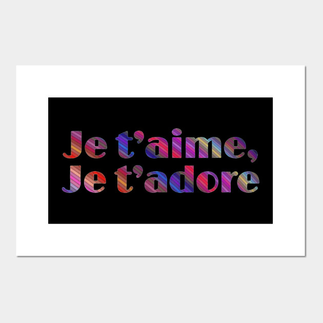 Je T Aime Je T Adore French Phrases Love Cartel E Impresion Artistica Teepublic Mx