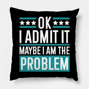 ok I admit it maybe I am the problem Pillow