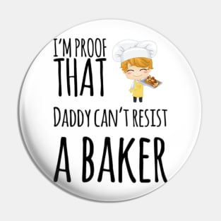 I'm proof that daddy can't resist a baker Pin