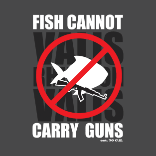 Fish Cannot Carry Guns T-Shirt