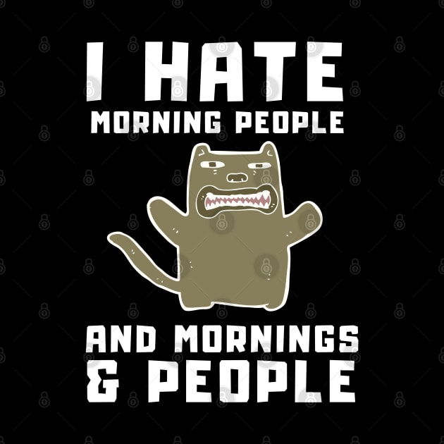 I Hate Morning People and Mornings & People by T-Shirt Dealer