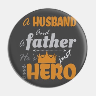 A husband and a father, but simply a hero Pin