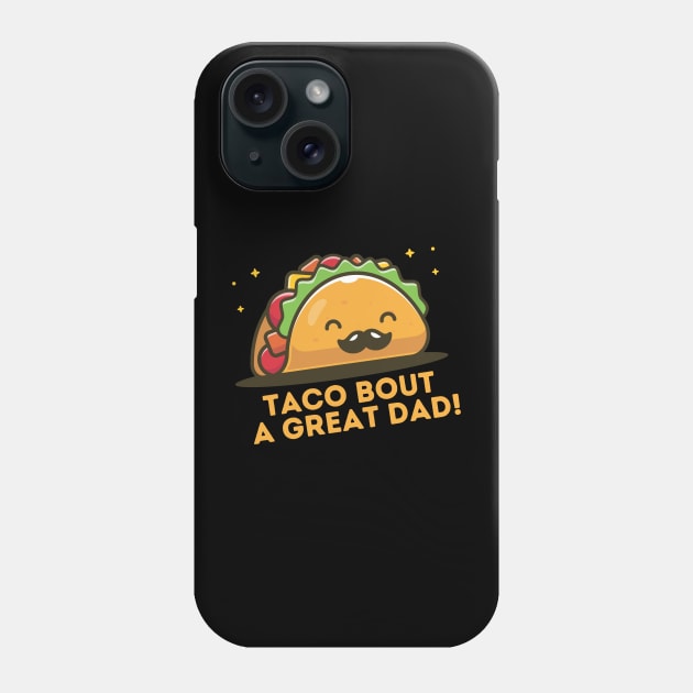 Taco Bout a Great Dad Phone Case by Teewyld