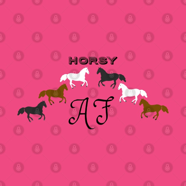 Horsy AF - Funny Horse Lover Design by Davey's Designs