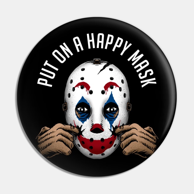 put on a happy mask Pin by sober artwerk