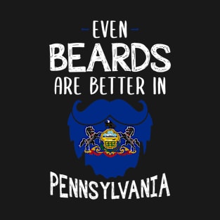 Beard Grooming -Even Beards are Better In Pennsylvania T-Shirt