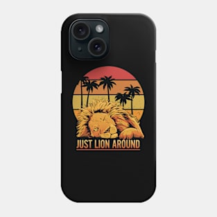 Fun Just Lion Around Graphic - For Lion Lovers Phone Case