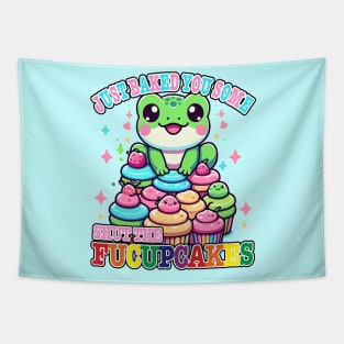 I Just Baked You Some Shut The Fucupcakes Funny Wwos Frog Tapestry