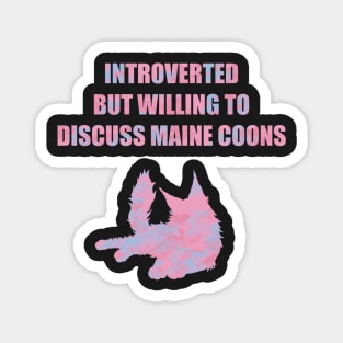 Introverted but Willing to Discuss Maine Coons Magnet