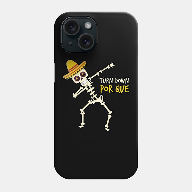 Turn Down Por Que Sombrero Skull Cinco De Mayo Phone Case by BUBLTEES